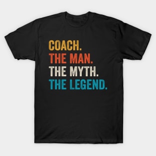 coach the man myth the legend coaches gift T-Shirt